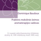 Book "Praktinis mokslinės šeimos aromaterapijos vadovas" D. Baudoux