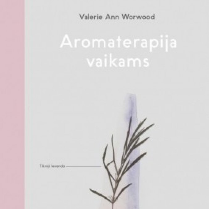 Knyga  „Aromaterapija vaikams“, Valerie Ann Worwood